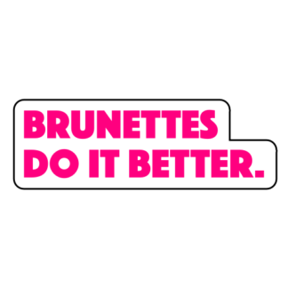 Brunettes Do It Better Sticker (Hot Pink)